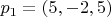 $p_1=(5,-2,5)$