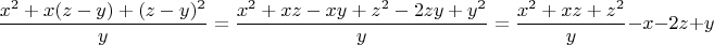 $$\dfrac{x^2+x(z-y)+(z-y)^2}{y}=\dfrac{x^2+xz-xy+z^2-2zy+y^2}{y}=\dfrac{x^2+xz+z^2}{y}-x-2z+y$$