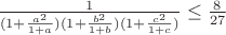 $\frac{1}{(1+\frac{a^2}{1+a})(1+\frac{b^2}{1+b})(1+\frac{c^2}{1+c})}\leq{\frac{8}{27}}$