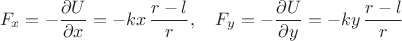 $$F_x=-\frac{\partial U}{\partial x}=-kx\,\frac{r-l}{r},\quad F_y=-\frac{\partial U}{\partial y}=-ky\,\frac{r-l}{r}$$