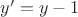 $y'=y-1$