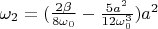 $\omega_2 =( \frac{2\beta}{8\omega_0}-\frac{5a^2}{12\omega_0^3})a^2$
