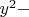 $y^2-$