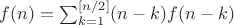 $f(n)=\sum_{k=1}^{[n/2]}(n-k)f(n-k)$
