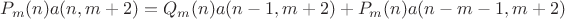 $$
P_m(n)a(n, m+2) = Q_m(n)a(n-1, m+2) + P_m(n)a(n-m-1, m+2)
$$