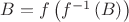 $B=f\left( f^{-1}\left( B\right)\right)$