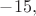 $-15,$