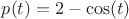$p(t)=2-\cos(t)$