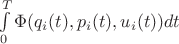 $\int\limits_0^T \Phi(q_i(t),p_i(t),u_i(t))dt$ $\int\limits_0^T \Phi(q_i(t),p_i(t),u_i(t))dt$