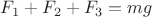 $F_1 + F_2 + F_3 = mg$