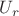 $U_{r}$ $U_{r}$