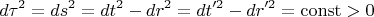 $$d\tau^2=ds^2=dt^2-dr^2=dt'^2-dr'^2=\operatorname{const}>0$$