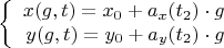 $$\left\{
\begin{array}{rcl}
 x(g,t)=x_0+ a_x(t_2)\cdot g\\
 y(g,t)=y_0 + a_y(t_2)\cdot g\\
\end{array}
\right.$$