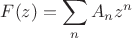 $F(z)=\displaystyle{\sum\limits_n A_n z^n$