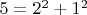 $5={{2}^{2}}+{{1}^{2}}$