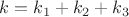 $k=k_1+k_2+k_3$
