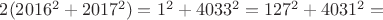 $2(2016^2+2017^2)=1^2+4033^2=127^2+4031^2=$
