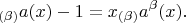 $$_{(\beta)}a(x)-1=x_{(\beta)}a^\beta(x).$$