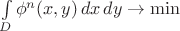 $\int\limits_D \phi^n(x,y)\,dx\,dy\rightarrow \min$