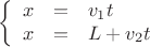 $$\left\{
\begin{array}{lll}
x&=&v_1t\\
x&=&L + v_2t
\end{array}
\right.
$$