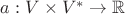 $a:V\times V^*\to\mathbb{R}$