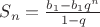 $S_n=\frac{b_1-b_1q^n}{1-q}$