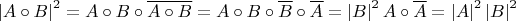 $$\left| {A \circ B} \right|^2  = A \circ B \circ \overline{A \circ B} = A \circ B \circ \overline{B} \circ \overline{A} = \left| B \right|^2 A \circ \overline{A} = \left| A \right|^2 \left| B \right|^2 $$