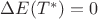 $\Delta E(T^*)=0$