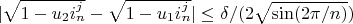 $\lvert \sqrt{1-u_2 i_n^j}-\sqrt{1-u_1 i_n^j} \rvert \le \delta /(2 \sqrt{\sin(2 \pi/n)})$