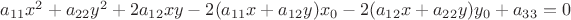 $a_{11}x^2+a_{22}y^2+2 a_{12}xy-2(a_{11}x+a_{12}y)x_0-2(a_{12}x+a_{22}y)y_0+a_{33} = 0$