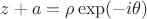 $z+a=\rho\exp(-i\theta)$
