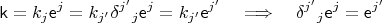 $$\mathsf k = k_j \mathsf e^j = k_{j'} \delta^{j'} {}_j \mathsf e^j = k_{j'} \mathsf e^{j'} \quad\Longrightarrow\quad \delta^{j'} {}_j \mathsf e^j = \mathsf e^{j'}$$