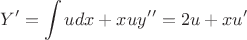 $$
Y&rsquo;= \int u dx + xu \\
y&rsquo;&rsquo; = 2u + xu&rsquo; $$