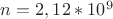 $n=2,12*10^9$