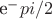 e^-pi/2
