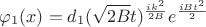 $$ \varphi_1(x) = d_1 (\sqrt{2B}t)^{\frac{ik^2}{2B}} e^{\frac{iBt^2}{2}} $$