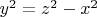 $y^2= z^2 -x^2$