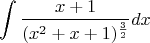 $$\int \frac {x+1}{(x^2 + x + 1)^\frac 32}dx$$