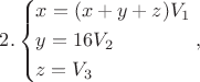 $$2.\left\{ \begin{gathered}
  x = (x + y + z){V_1} \hfill \\
  y = 16{V_2} \hfill \\
  z = {V_3} \hfill \\ 
\end{gathered}  \right.,$$