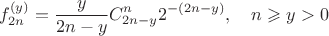 $$f_{2n}^{(y)}=\frac{y}{2n-y}C^n_{2n-y}2^{-(2n-y)}, \quad{} n\geqslant y>0$$ $$f_{2n}^{(y)}=\frac{y}{2n-y}C^n_{2n-y}2^{-(2n-y)}, \quad{} n\geqslant y>0$$