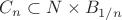 $C_n\subset N\times B_{1/n}$