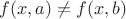 $f(x, a) \neq f(x, b)$