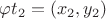 $\varphi t_2=(x_2,y_2)$
