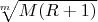 $\sqrt[m]{M(R+1)}$