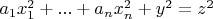 $a_1x_1^2+...+a_nx_n^2+y^2=z^2$