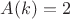 $A(k)=2$