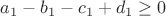 $a_1-b_1-c_1+d_1\ge 0$
