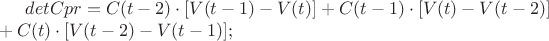 $detCpr=C(t-2) \cdot [V(t-1)-V(t)]+ C(t-1) \cdot [V(t)-V(t-2)] \\ + C(t) \cdot [V(t-2)-V(t-1)]; $