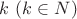 $k~(k \in N)$