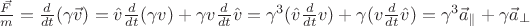 $\frac{\vec{F}}{m} = \frac{d}{dt}(\gamma\vec{v}) = \hat{v}\frac{d}{dt}(\gamma v) + \gamma v \frac{d}{dt}\hat{v} = \gamma^3 (\hat{v}\frac{d}{dt}v) + \gamma (v \frac{d}{dt}\hat{v}) = \gamma^3\vec{a}_\parallel + \gamma\vec{a}_\bot$